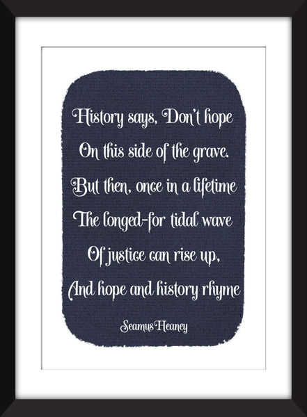 Seamus Heaney - History Says, Don't Hope Verse - Unframed Print