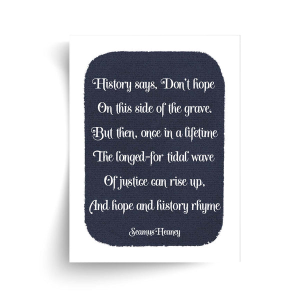 Seamus Heaney - History Says, Don't Hope Verse - Unframed Print