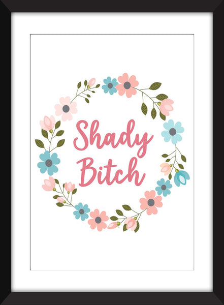 Shady Bitch RuPaul's Drag Race  - Unframed Print