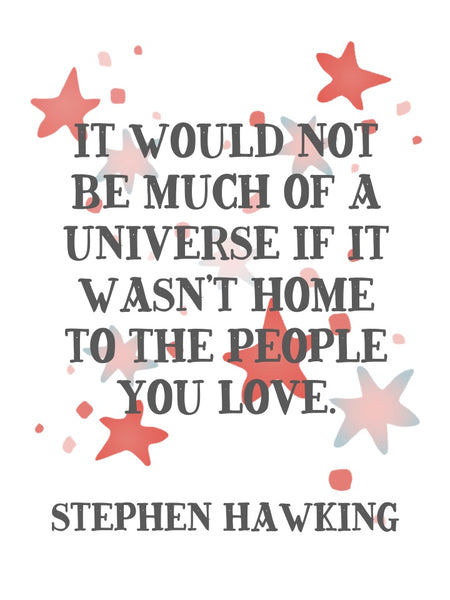 Stephen Hawking It Would Not Be Much of A Universe Quote - Unframed Print