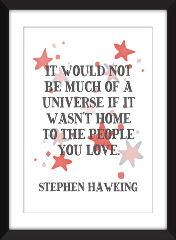 Stephen Hawking It Would Not Be Much of A Universe Quote - Unframed Print