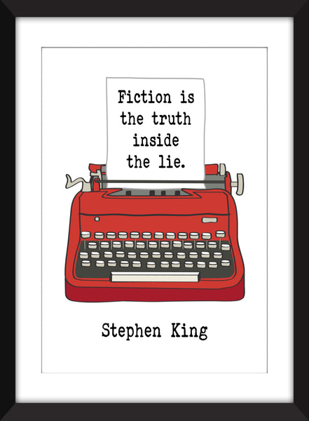Stephen King - Fiction is the Truth Inside the Lie Quote - Unframed Print