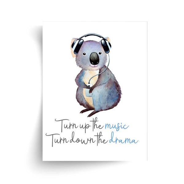 Turn Up The Music Turn Down The Drama -  Unframed Koala Print