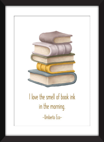 Umberto Eco - I Love the Smell of Book Ink in the Morning Quote - Ideal Gift for Book Lover