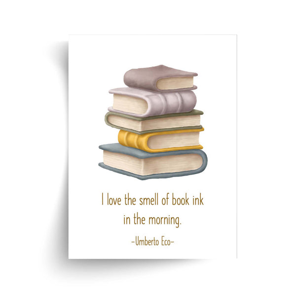 Umberto Eco - I Love the Smell of Book Ink in the Morning Quote - Ideal Gift for Book Lover