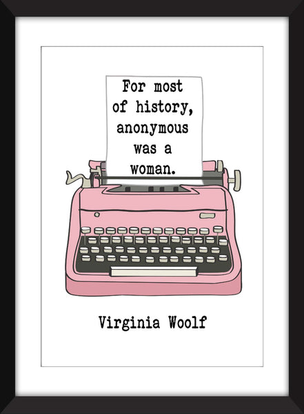 Virginia Woolf - For Most of History, Anonymous Was a Woman Quote - Unframed Print