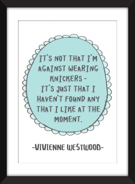 Vivienne Westwood "Knickers" Quote - Unframed Print