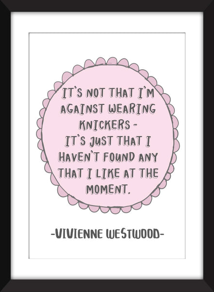 Vivienne Westwood "Knickers" Quote - Unframed Print