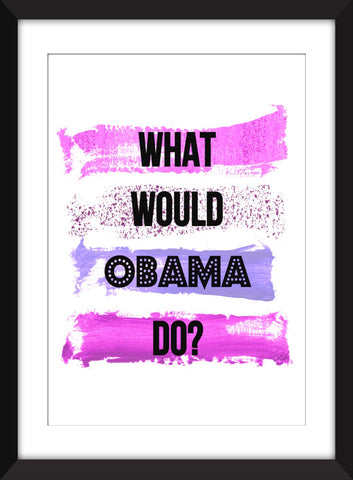 What Would Obama Do? - Unframed Print