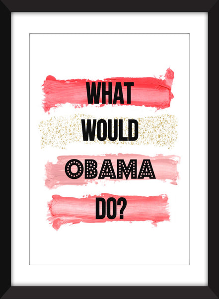 What Would Obama Do? - Unframed Print