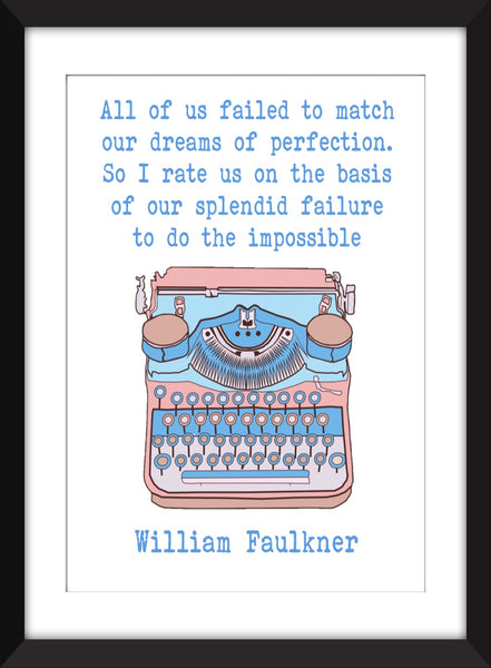 William Faulkner - Failure to do the Impossible Quote - Unframed Print