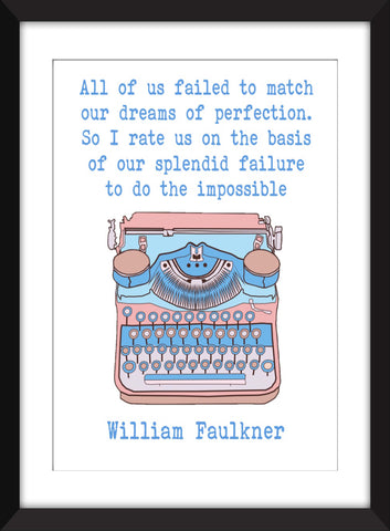 William Faulkner - Failure to do the Impossible Quote - Unframed Print