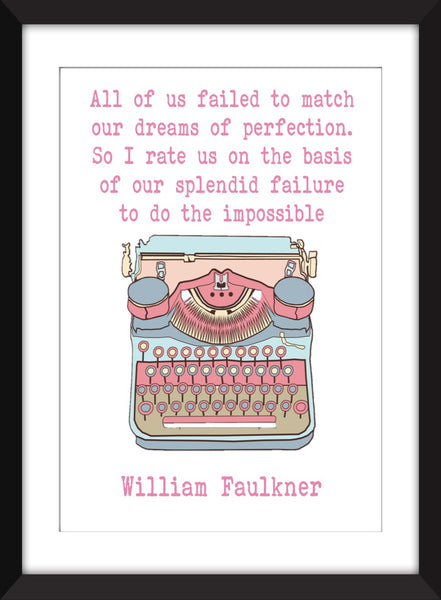 William Faulkner - Failure to do the Impossible Quote - Unframed Print