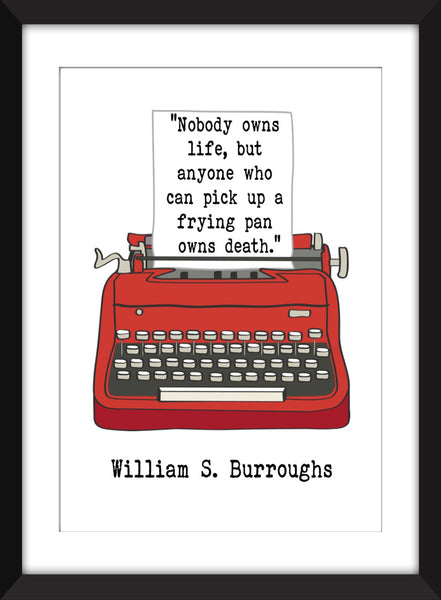 William S. Burroughs "Nobody Owns Life" Quote - Unframed Literary Print