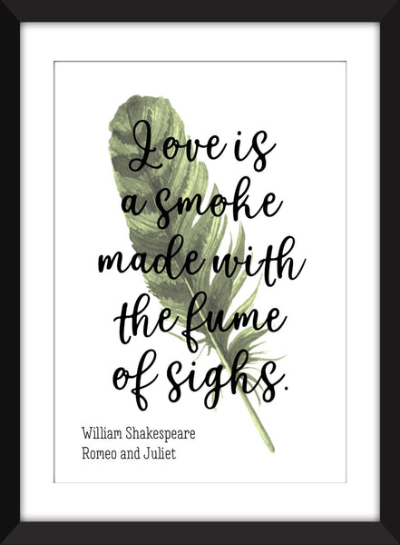 William Shakespeare "Love is a Smoke Made With the Fume of Sighs" Quote - Unframed Print