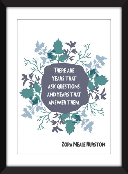 Zora Neale Hurston - There Are Years That Ask Questions Quote - Unframed Print
