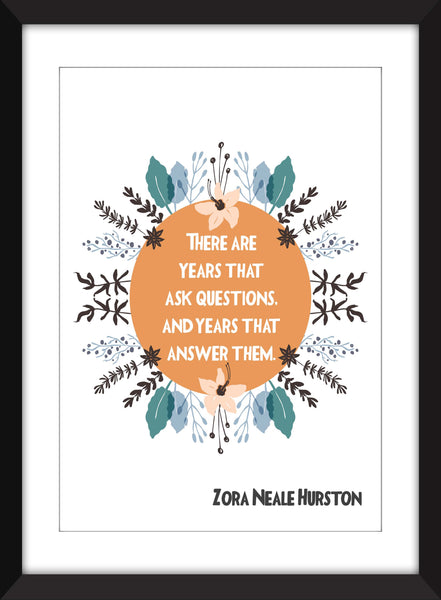 Zora Neale Hurston - There Are Years That Ask Questions Quote - Unframed Print