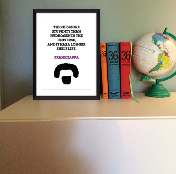 Frank Zappa "Stupidity in the Universe" Quote - Unframed Print