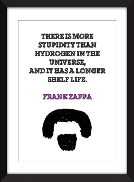 Frank Zappa "Stupidity in the Universe" Quote - Unframed Print