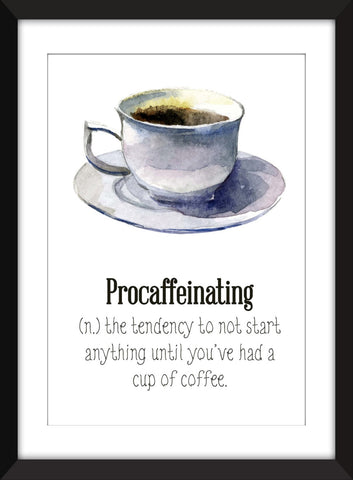 Procaffeinating Coffee Appreciation - Unframed Print