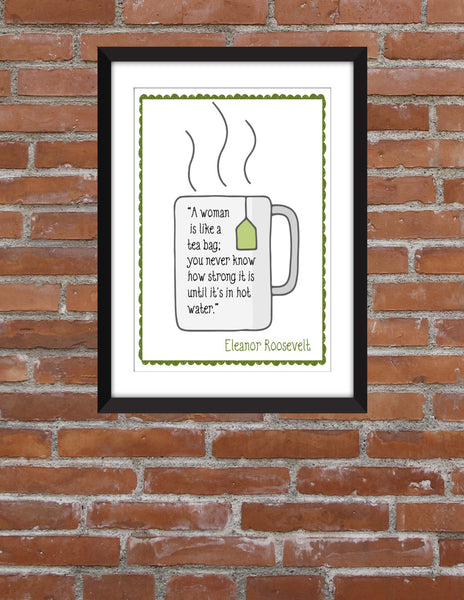 Eleanor Roosevelt "Teabag" Quote - Unframed Print