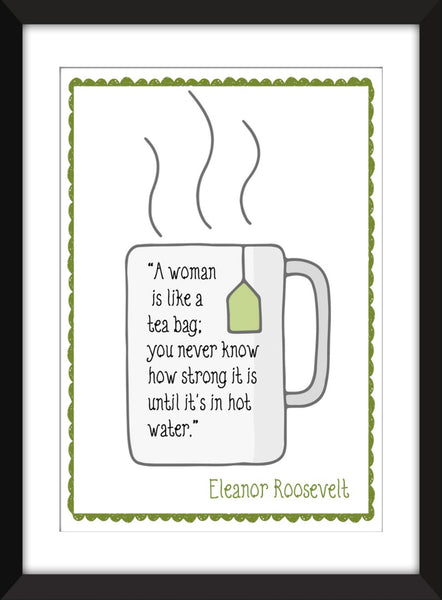 Eleanor Roosevelt "Teabag" Quote - Unframed Print