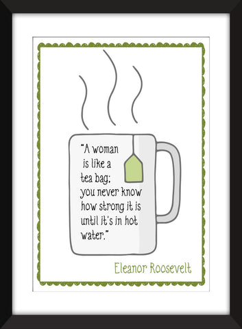 Eleanor Roosevelt "Teabag" Quote - Unframed Print