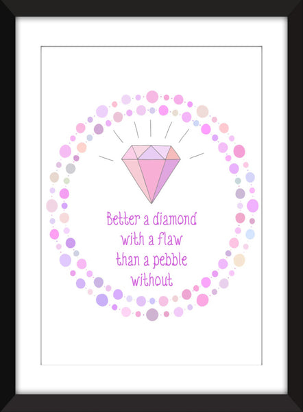 Better A Diamond With a Flaw Unframed Print