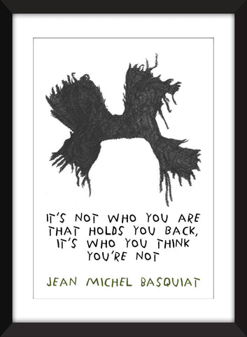 Jean-Michel Basquiat Not Who You Are Quote -  Unframed Print