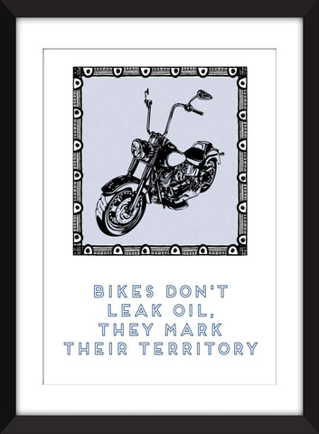 Motorcycling Quote "Bikes Don't Leak Oil" - Unframed Print