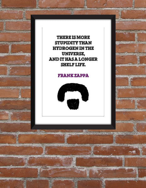 Frank Zappa "Stupidity in the Universe" Quote - Unframed Print