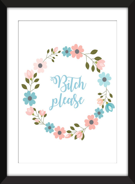 Bitch Please - Unframed Print