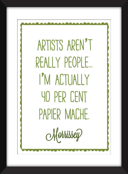 Morrissey "Artists Aren't Really People" Quote - Unframed Print