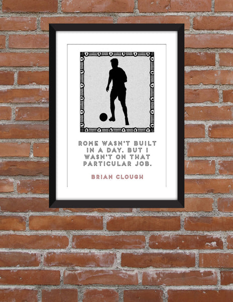 Brian Clough Rome in A Day Quote - Unframed Print