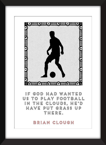 Brian Clough Football in the Clouds Quote - Unframed Print