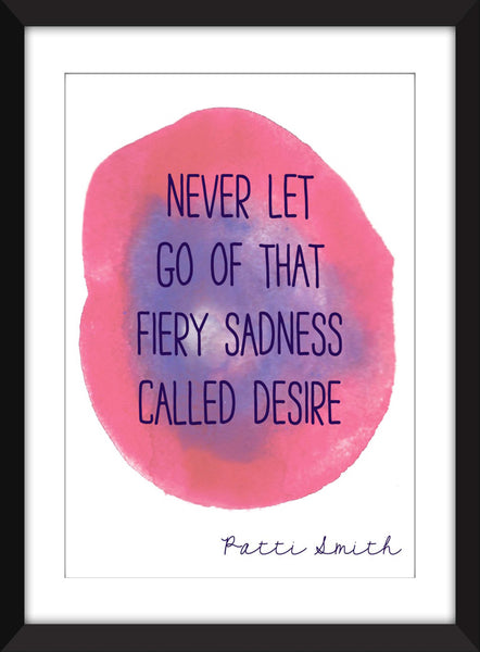 Patti Smith Fiery Sadness Quote - Unframed Print