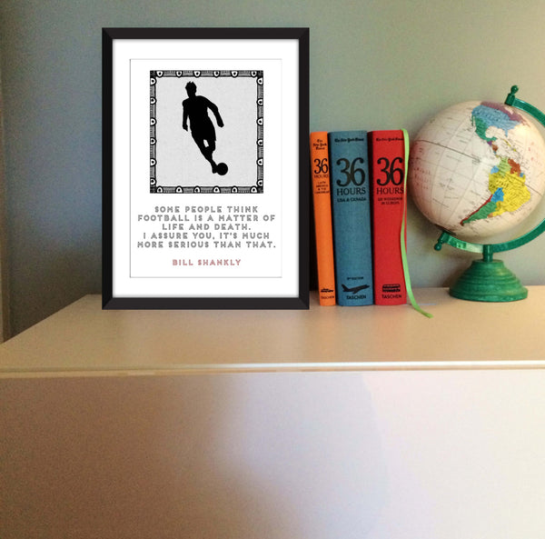 Bill Shankly Life and Death Quote -  Unframed Print
