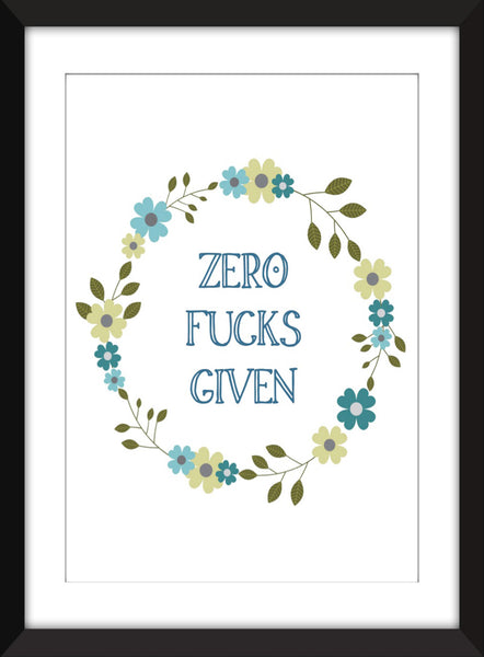 Zero Fucks Given - Unframed Print
