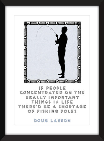 Doug Larson Fishing Quote - Unframed Print