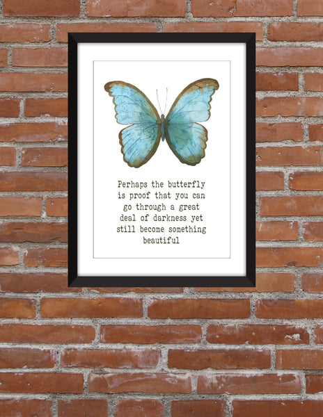 Perhaps the Butterfly is Proof Quote - Unframed Print