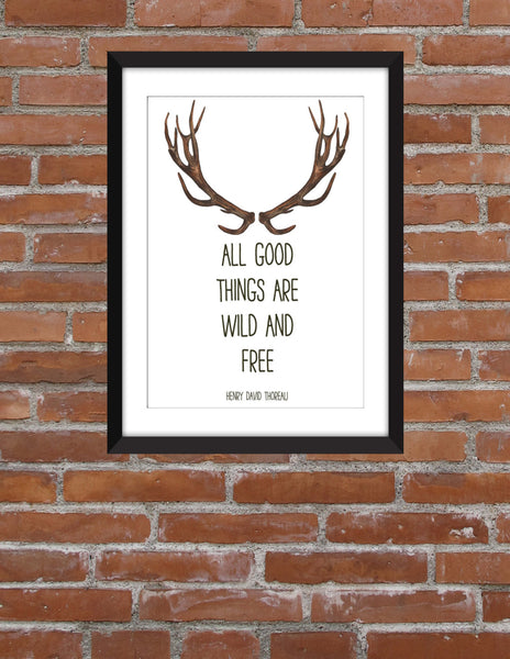 All Good Things Are Wild and Free Quote Unframed Print