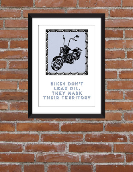 Motorcycling Quote "Bikes Don't Leak Oil" - Unframed Print