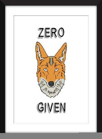 Zero Fox Given -  Unframed Print