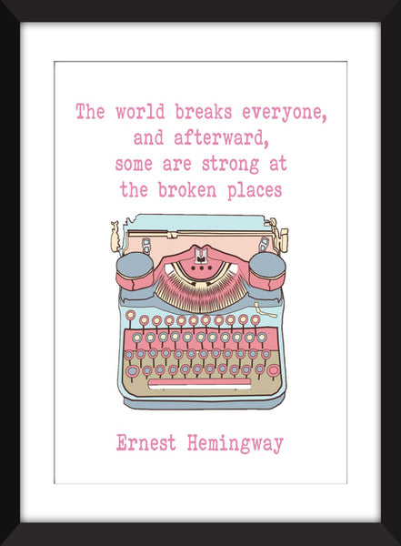 Ernest Hemingway The World Breaks Everyone Quote - Unframed Print