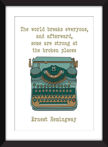 Ernest Hemingway The World Breaks Everyone Quote - Unframed Print
