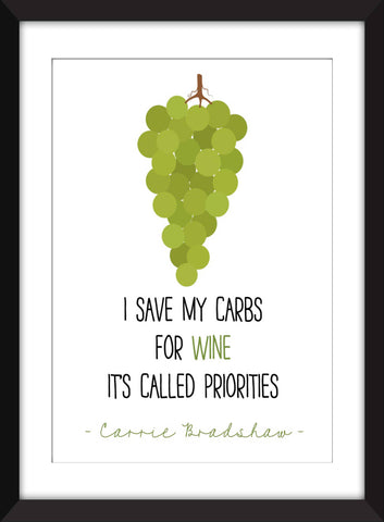 Carrie Bradshaw I Save My Carbs for Wine Quote - Unframed Print