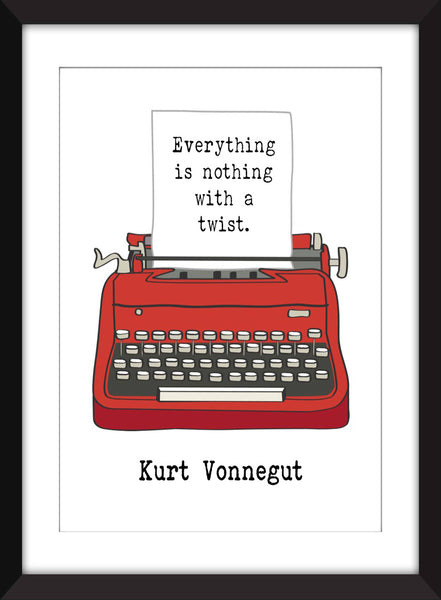 Kurt Vonnegut Everything is Nothing With a Twist Quote - Unframed Print