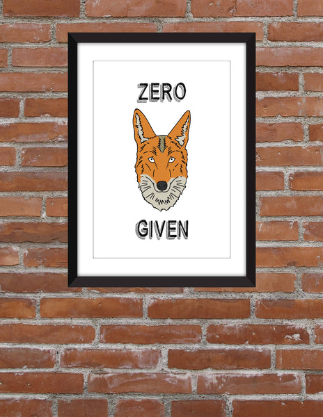 Zero Fox Given -  Unframed Print