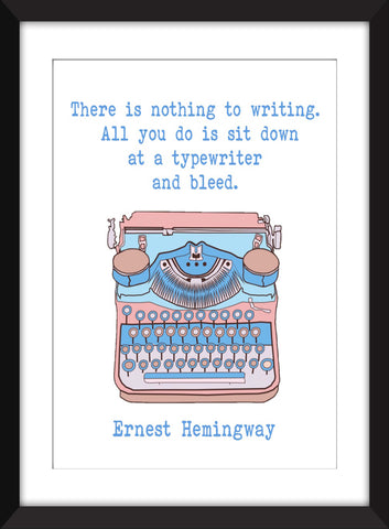 Ernest Hemingway There is Nothing to Writing Quote - Unframed Print