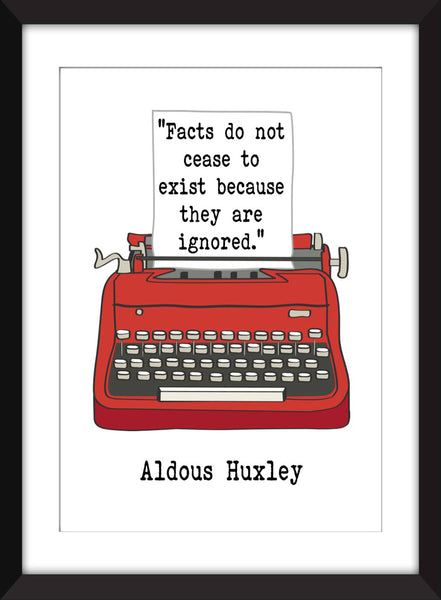 Aldous Huxley Facts Don't Cease To Exist Quote - Unframed Print